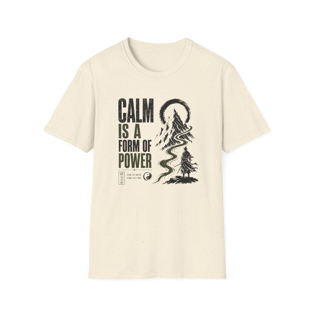 Calm is a Form of Power T-Shirt