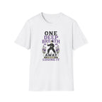 One Deep Breath Away From Losing It T-Shirt