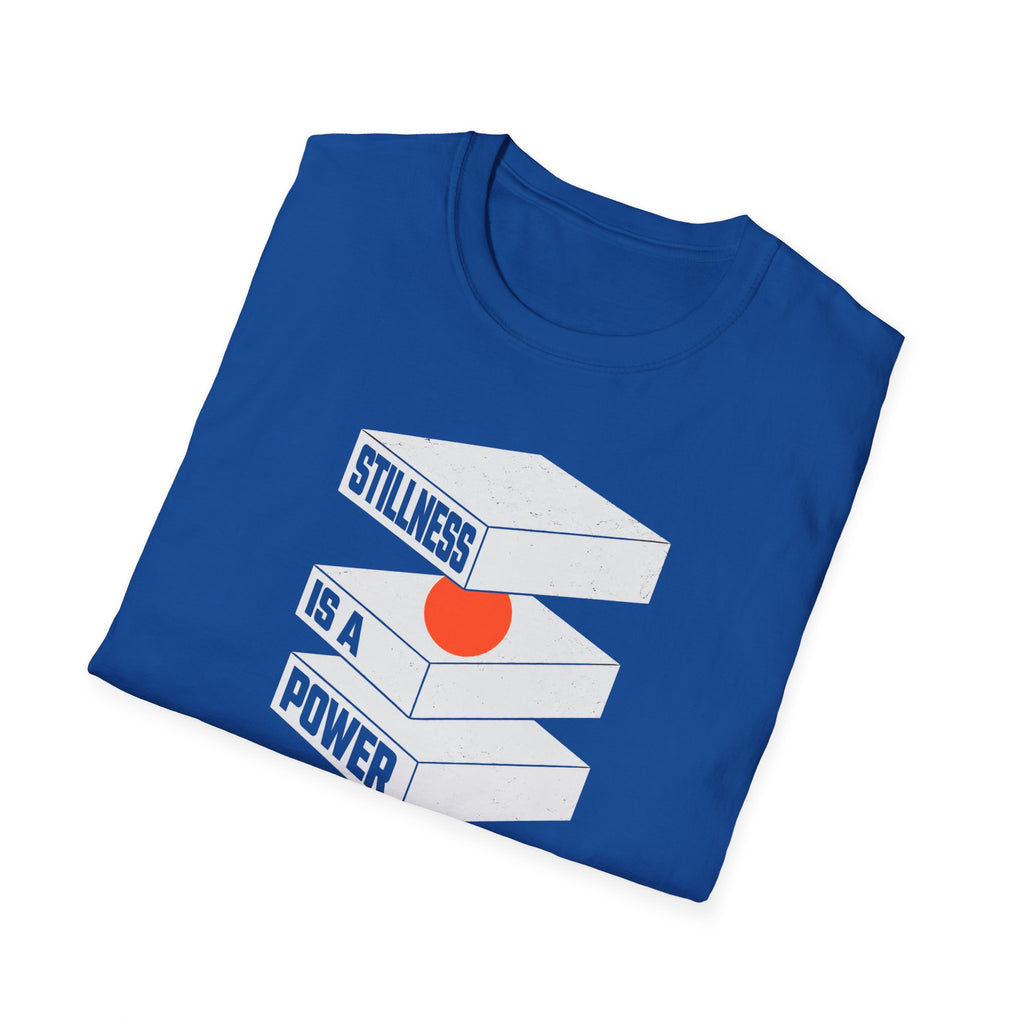 Stillness is a Power T-Shirt