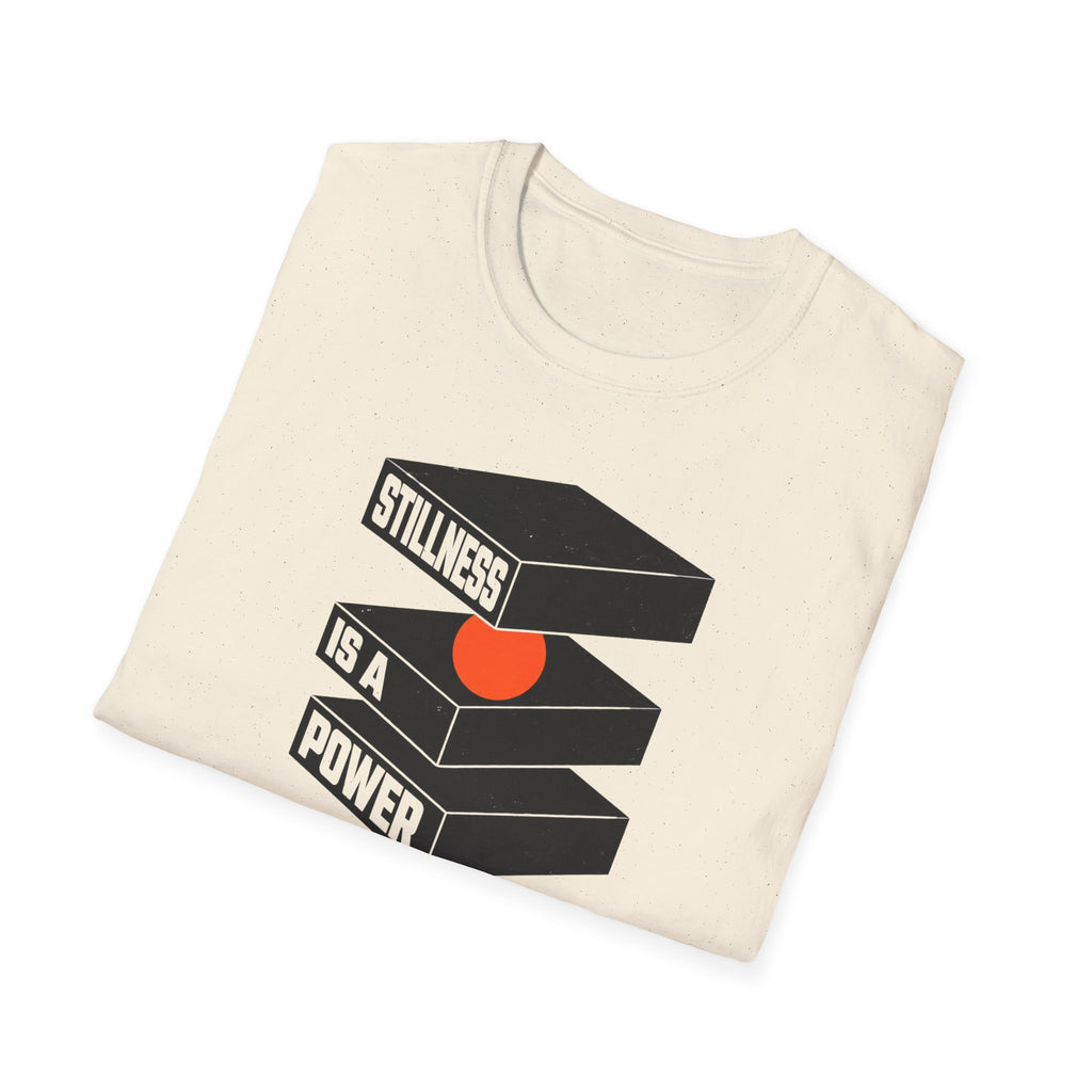 Stillness is a Power T-Shirt