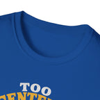 Too Centered to Care T-Shirt