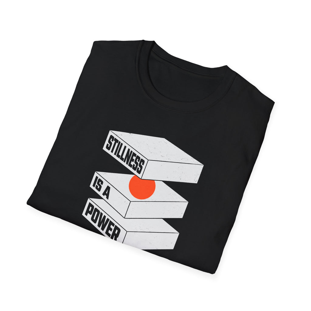 Stillness is a Power T-Shirt