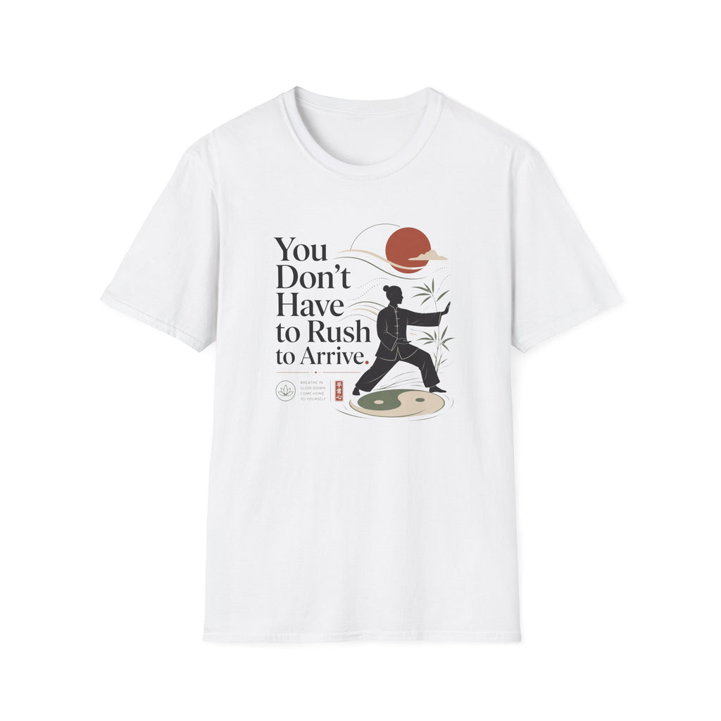 You Don't Have to Rush T-Shirt