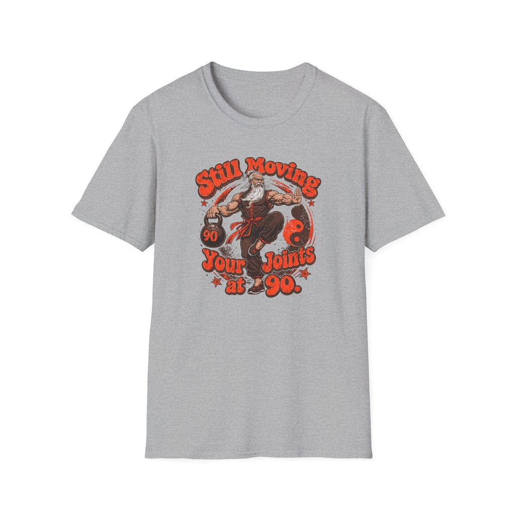 Still Moving Your Joints at 90 T-Shirt