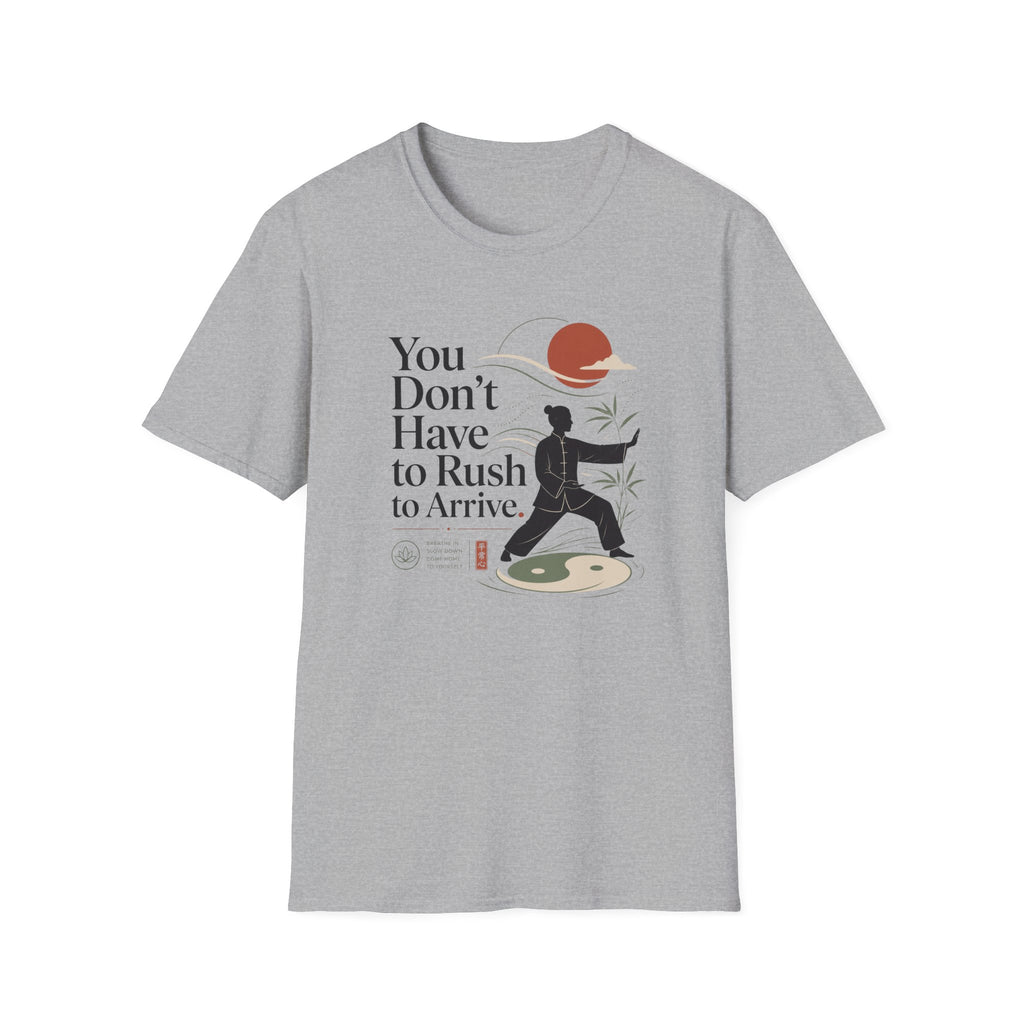 You Don't Have to Rush T-Shirt