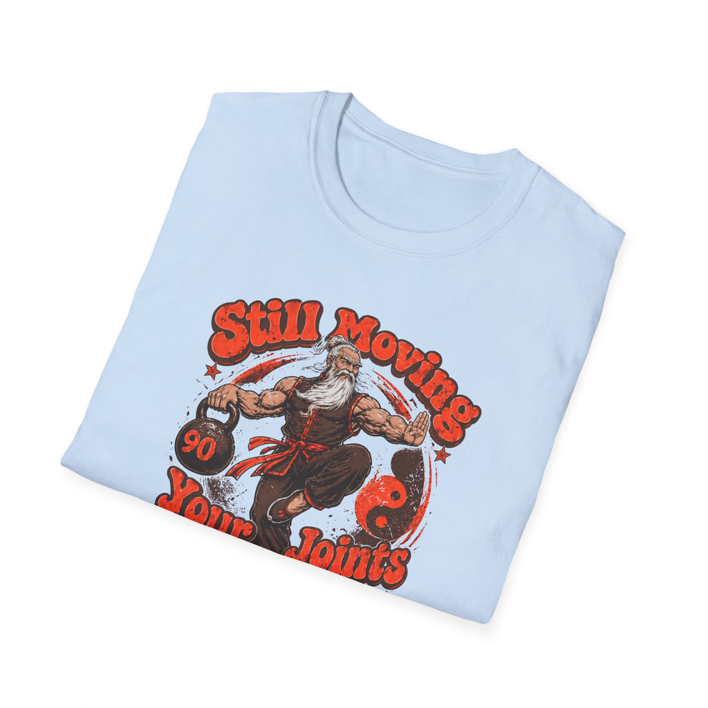 Still Moving Your Joints at 90 T-Shirt