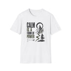 Calm is a Form of Power T-Shirt