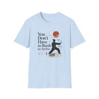 You Don't Have to Rush T-Shirt