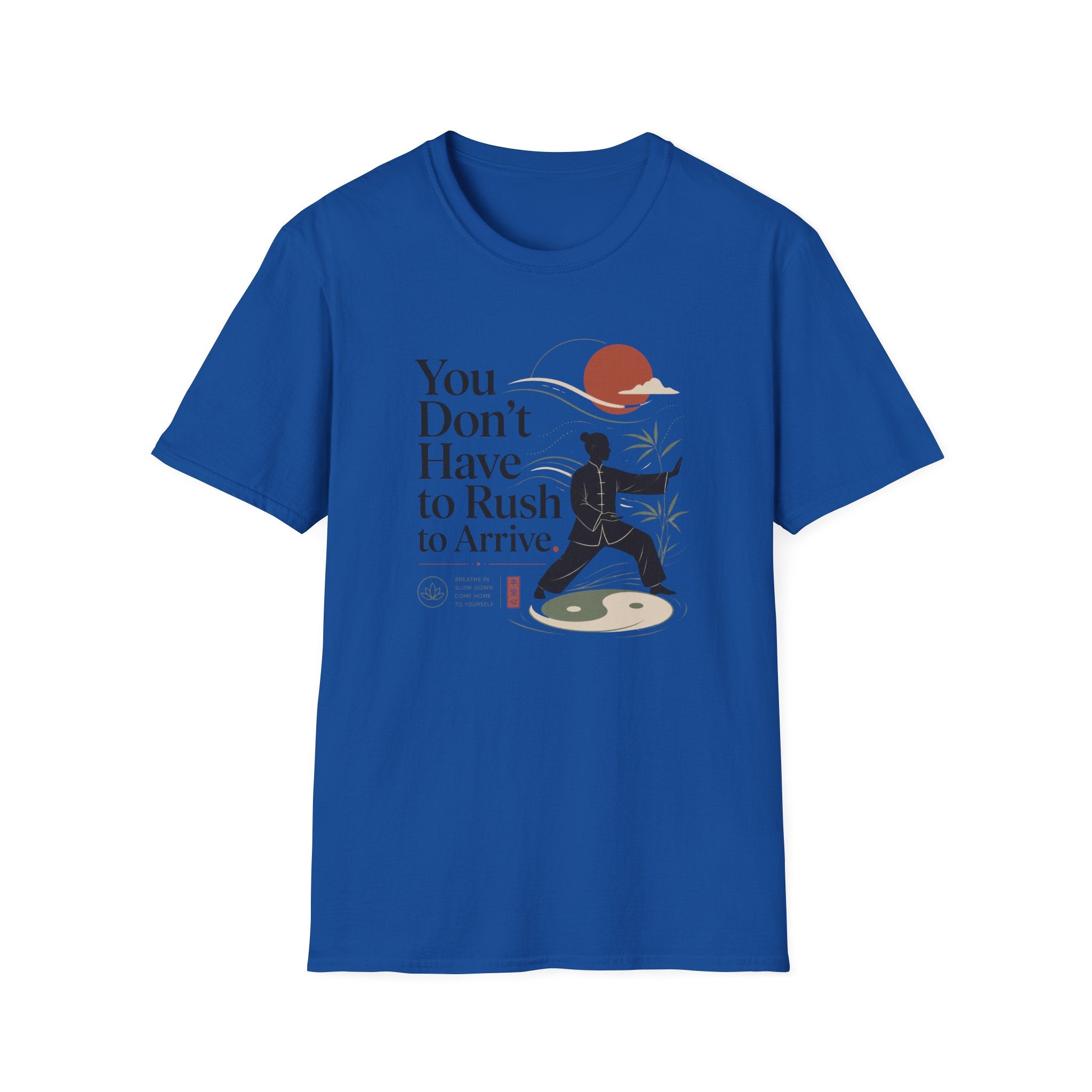 You Don't Have to Rush T-Shirt
