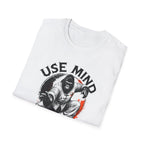 Use Mind Not Force T-Shirt
