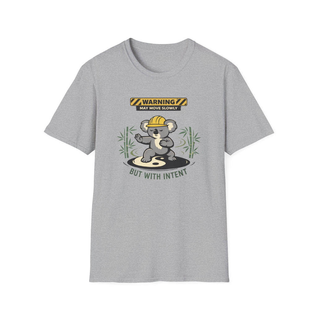 May Move Slowly But With Intent T-Shirt