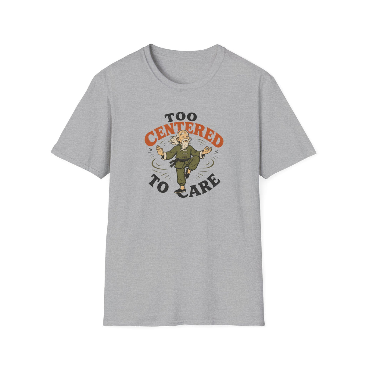 Too Centered to Care T-Shirt