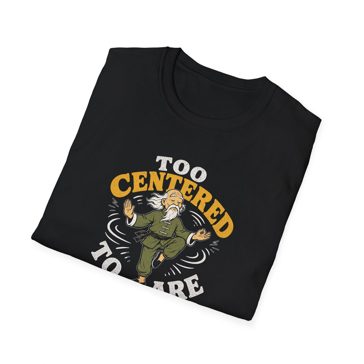 Too Centered to Care T-Shirt