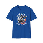 Use Mind Not Force T-Shirt