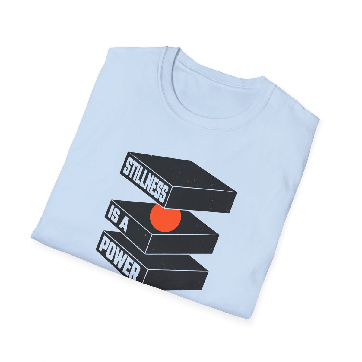 Stillness is a Power T-Shirt