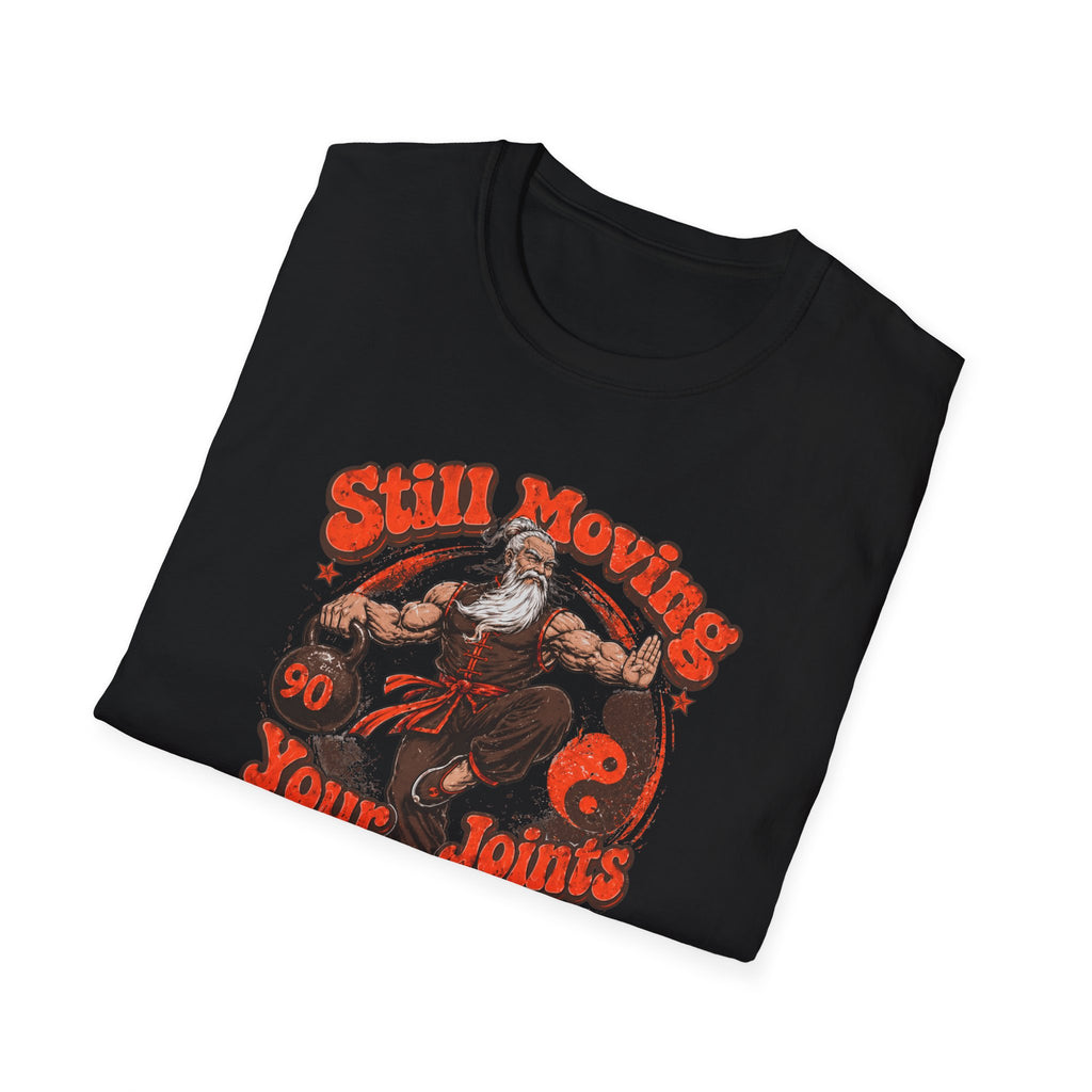 Still Moving Your Joints at 90 T-Shirt