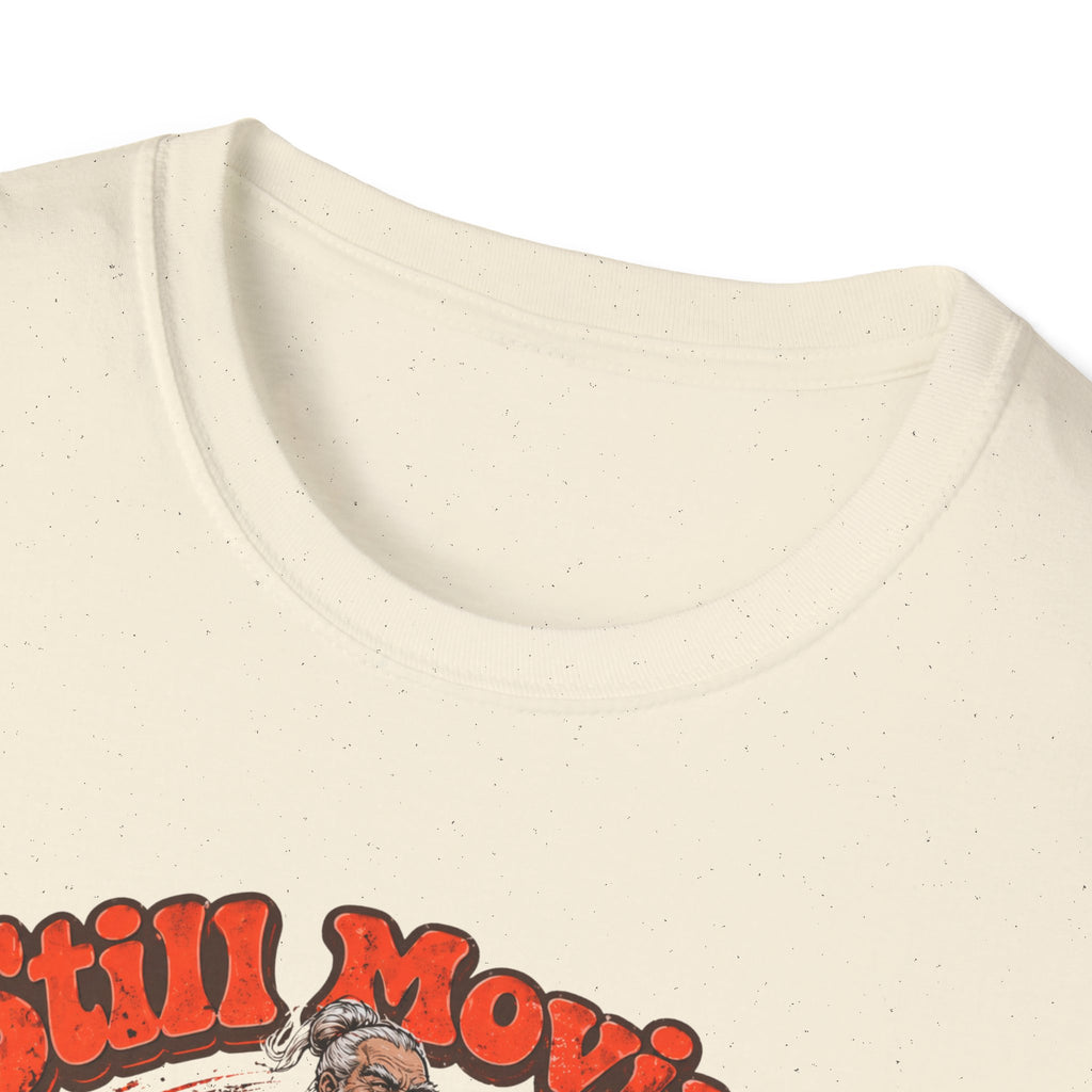 Still Moving Your Joints at 90 T-Shirt