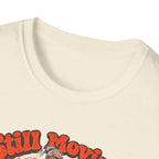 Still Moving Your Joints at 90 T-Shirt