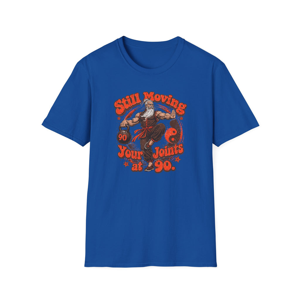 Still Moving Your Joints at 90 T-Shirt