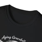 Aging Gracefully T-Shirt
