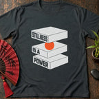 Stillness is a Power T-Shirt