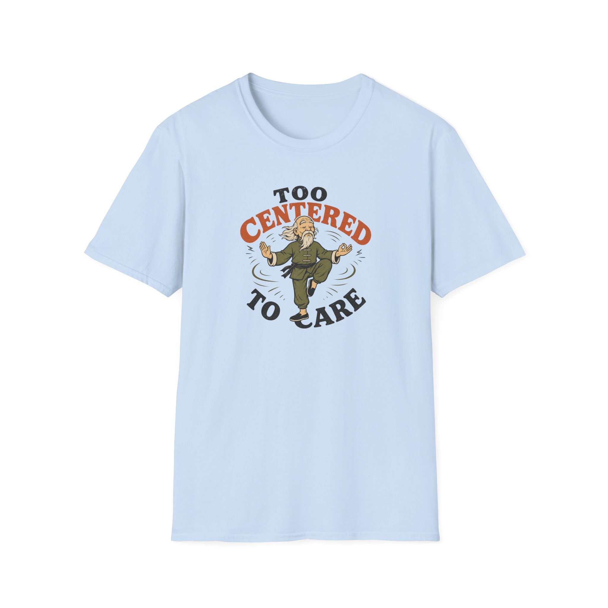 Too Centered to Care T-Shirt