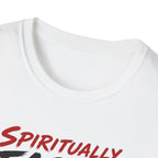 Spiritually Faster Than You T-Shirt