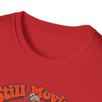 Still Moving Your Joints at 90 T-Shirt