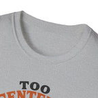 Too Centered to Care T-Shirt
