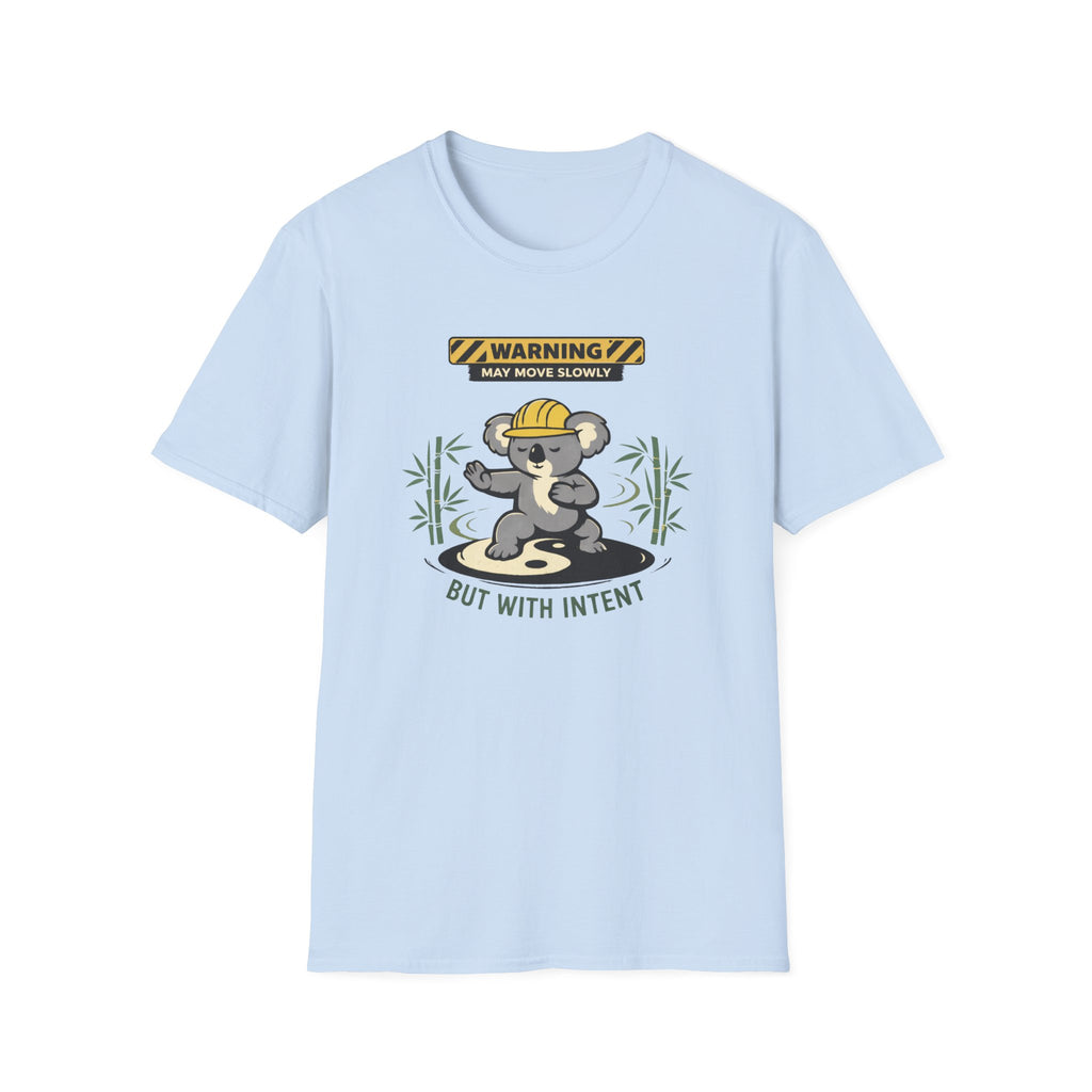 May Move Slowly But With Intent T-Shirt