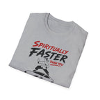Spiritually Faster Than You T-Shirt