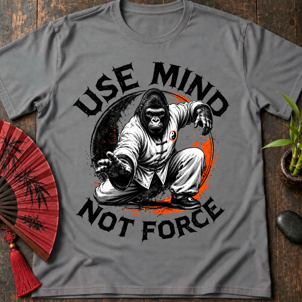 Mind Not Force T-Shirt