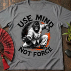 Mind Not Force T-Shirt