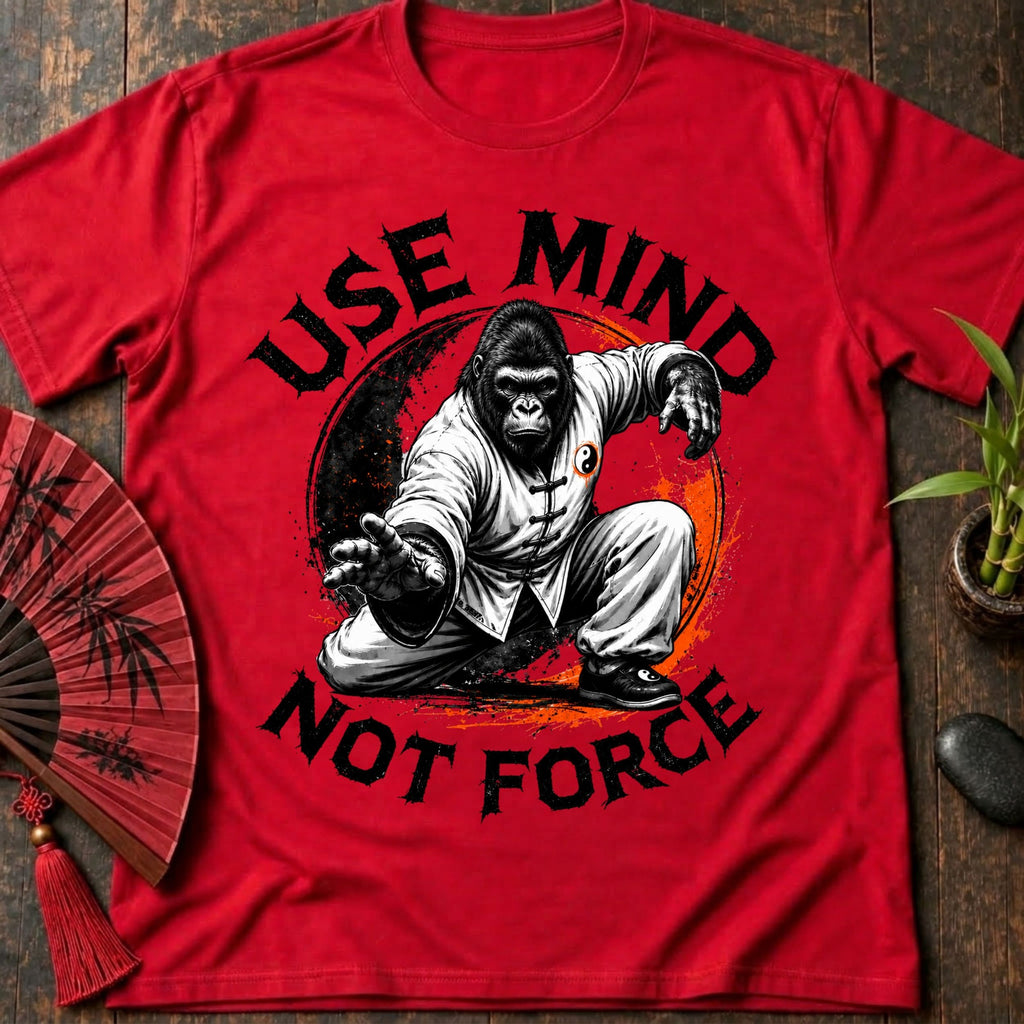 Mind Not Force T-Shirt
