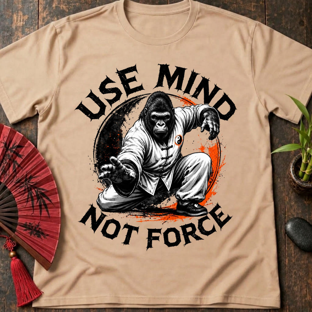 Mind Not Force T-Shirt