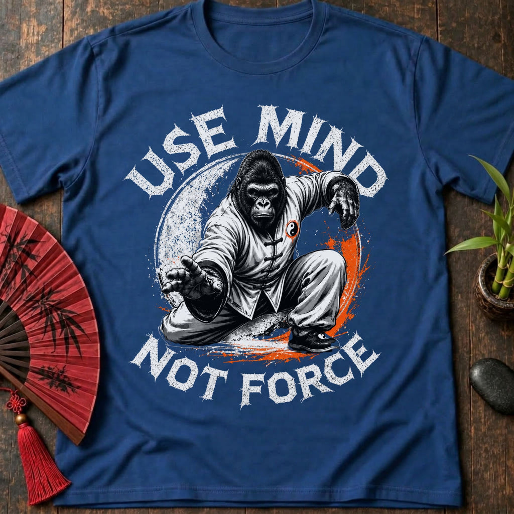 Mind Not Force T-Shirt