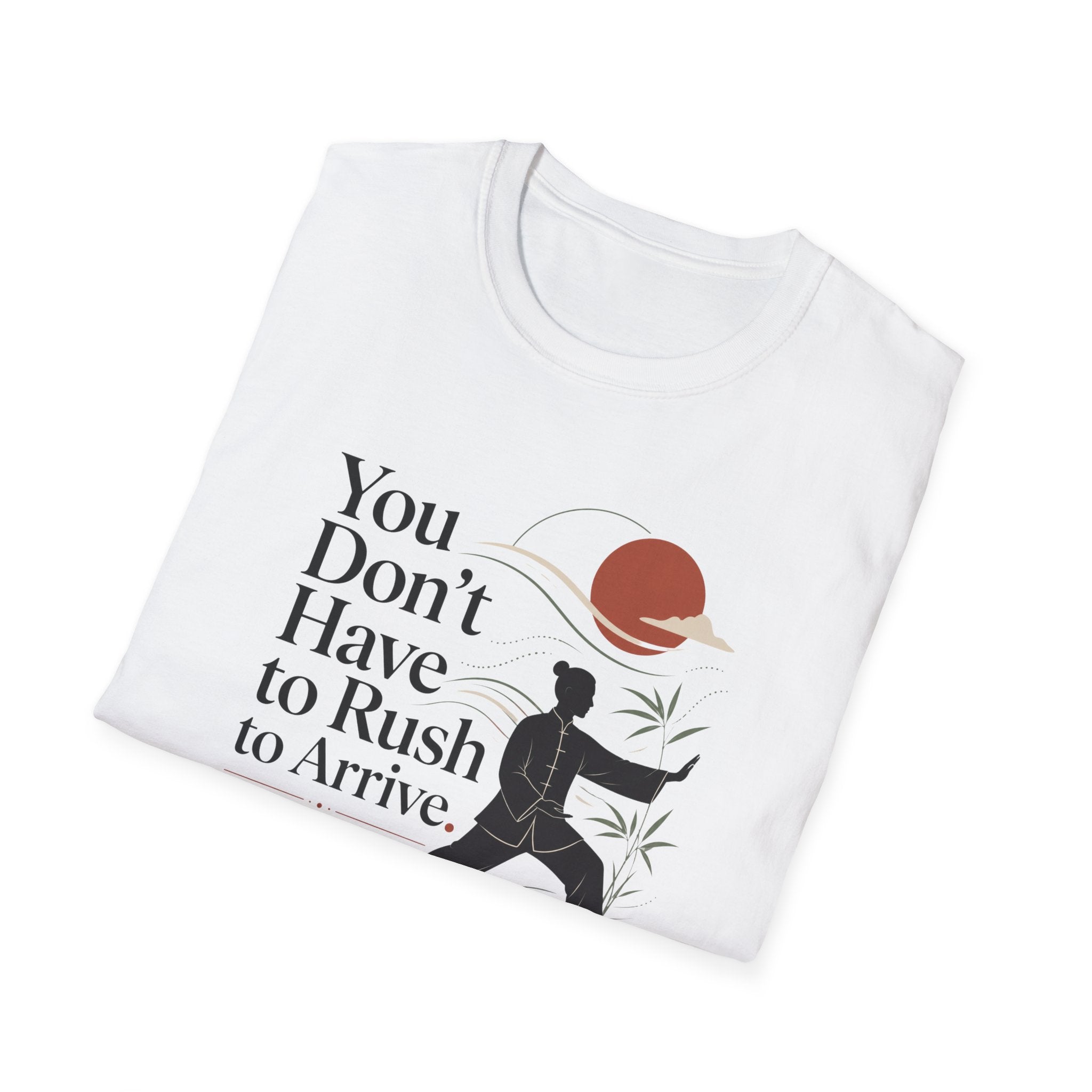 You Don't Have to Rush T-Shirt