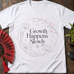 Growth Happens Slowly T-Shirt