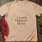 Growth Happens Slowly T-Shirt