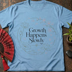 Growth Happens Slowly T-Shirt