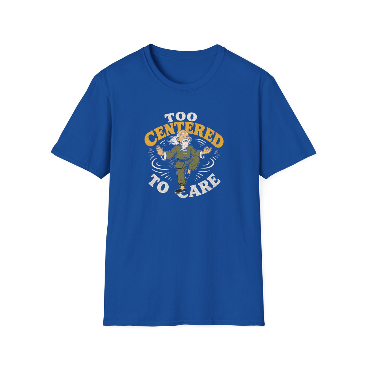 Too Centered to Care T-Shirt