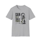 Calm is a Form of Power T-Shirt