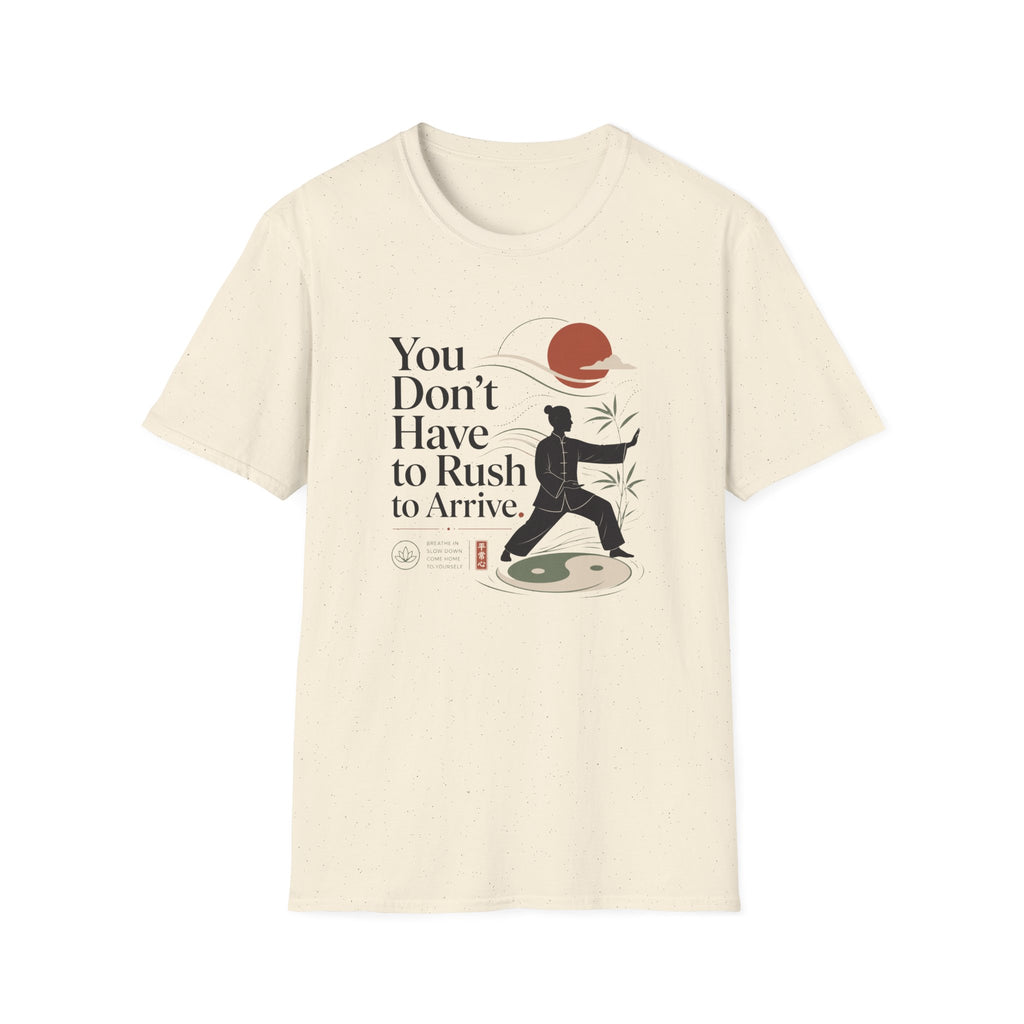 You Don't Have to Rush T-Shirt