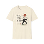 You Don't Have to Rush T-Shirt
