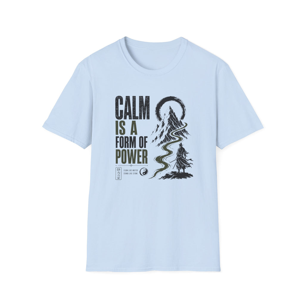 Calm is a Form of Power T-Shirt