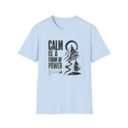 Calm is a Form of Power T-Shirt