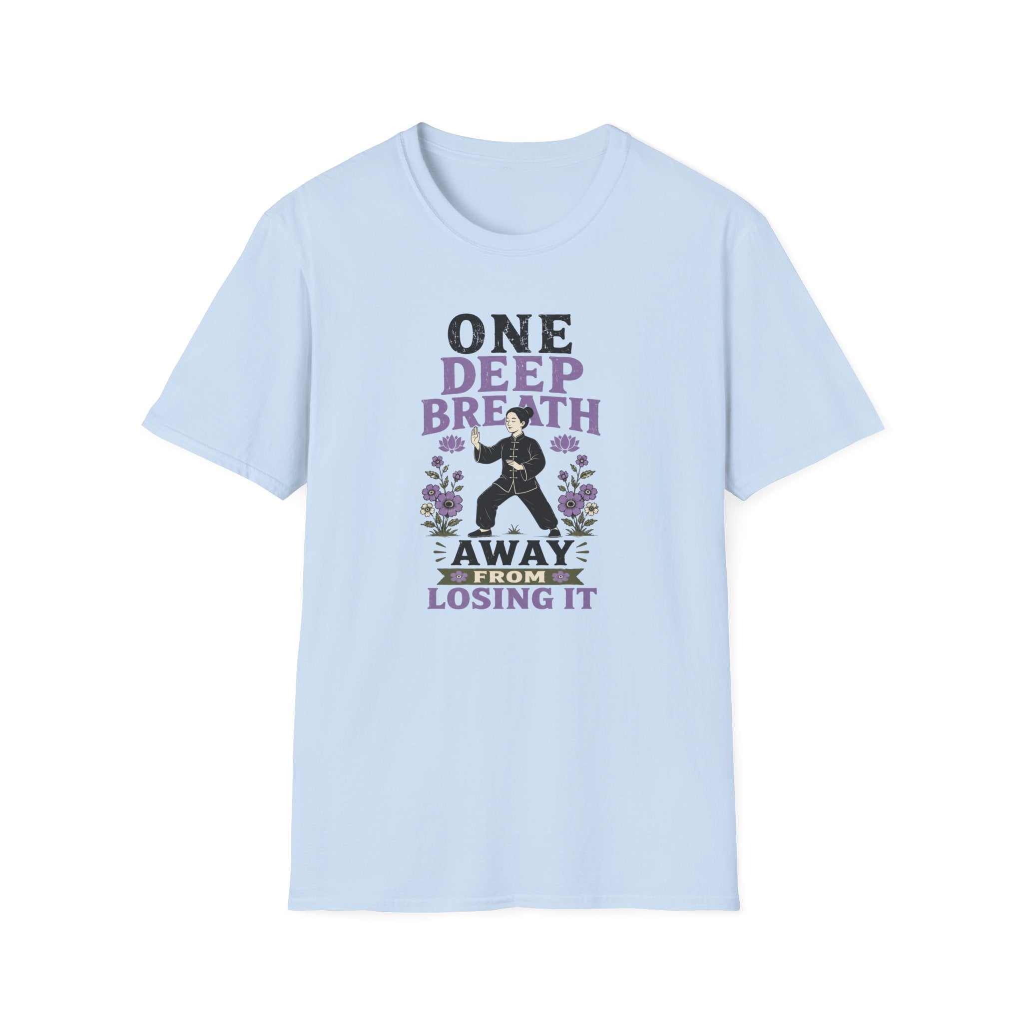 One Deep Breath Away From Losing It T-Shirt