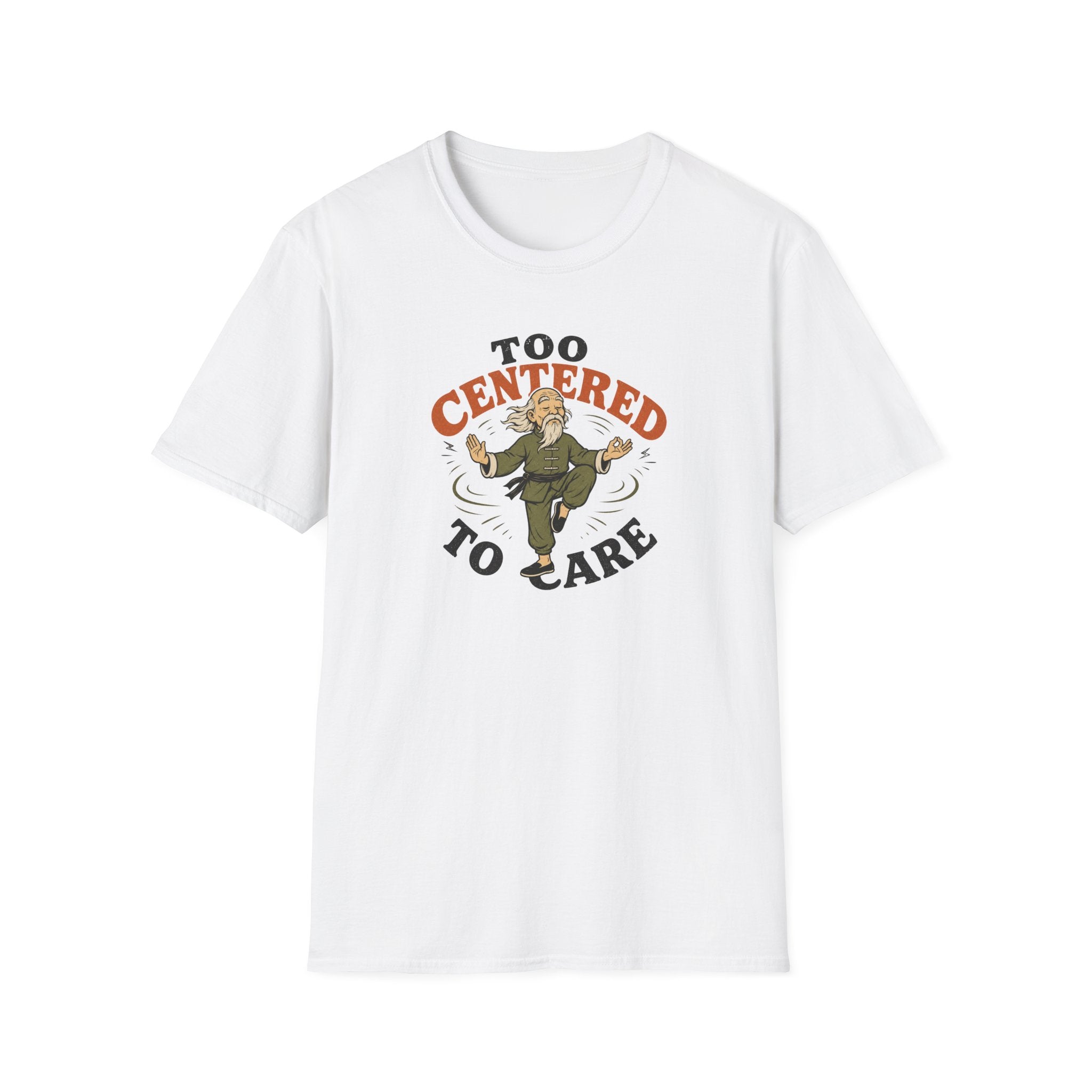 Too Centered to Care T-Shirt