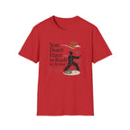 You Don't Have to Rush T-Shirt