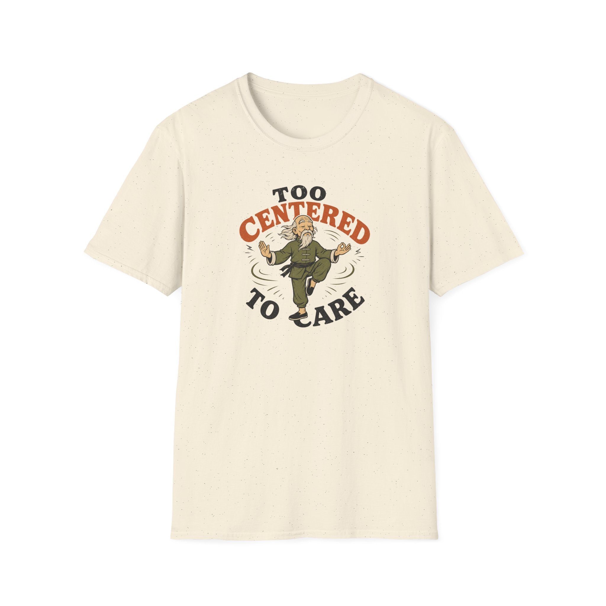 Too Centered to Care T-Shirt